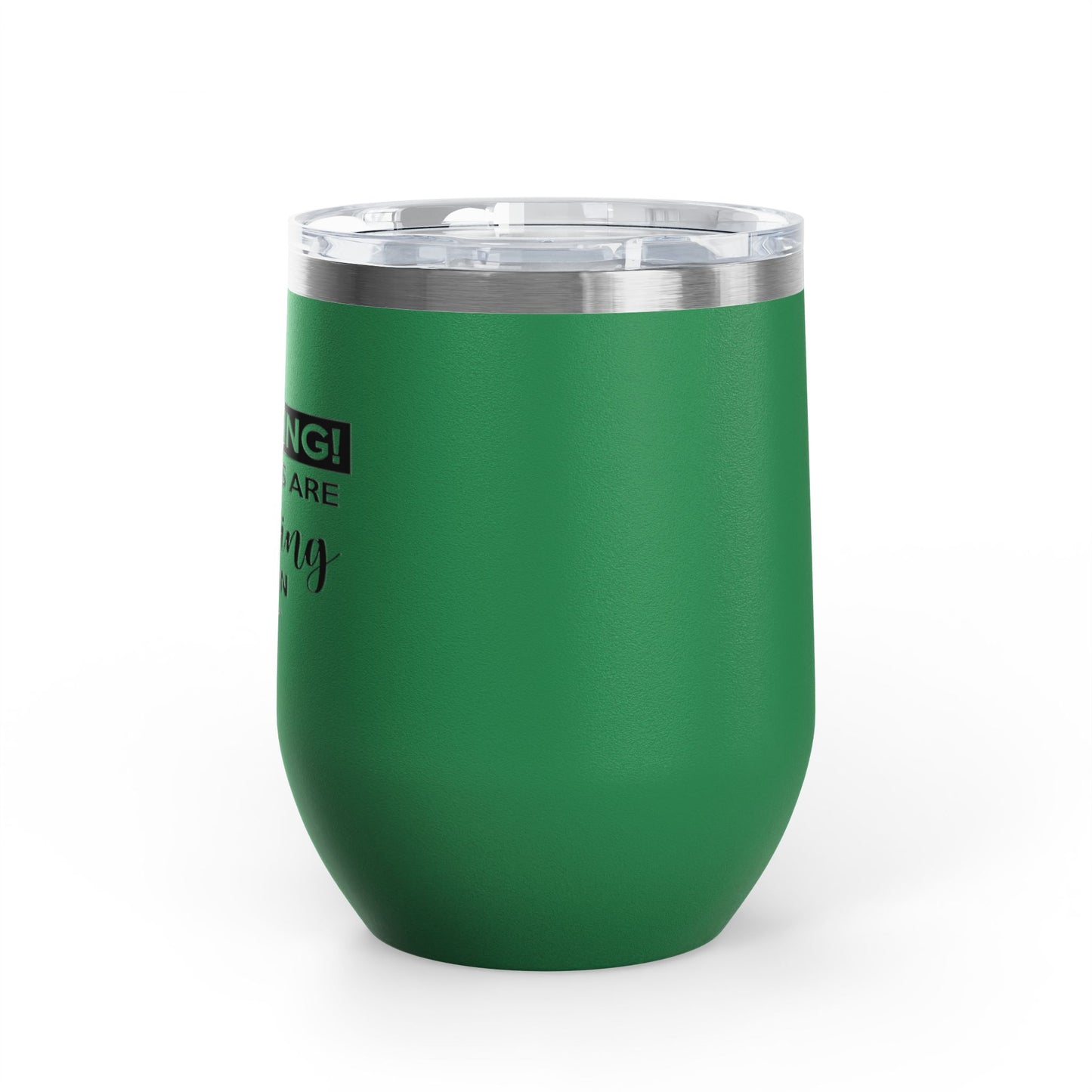 Warning! The Girls Are Drinking Again 12oz Premium Insulated Tumbler