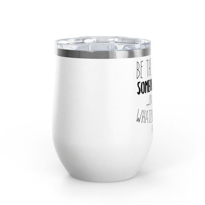 Be The Reason For Someone 12oz Premium Insulated Tumbler
