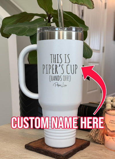 This Is Your Cup (CUSTOM) 40oz Tumbler