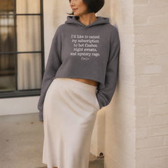 I'd Like To Cancel My Subscription To Hot Flashes, Night Sweats, And Mystery Rage Cropped Hoodie — lifestyle hero