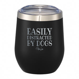 Easily Distracted By Dogs 12oz Wine Tumbler