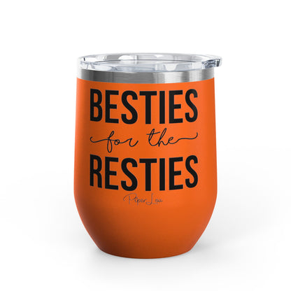Besties For The Resties 12oz Premium Insulated Tumbler