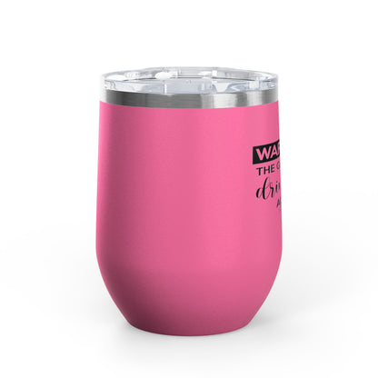 Warning! The Girls Are Drinking Again 12oz Premium Insulated Tumbler
