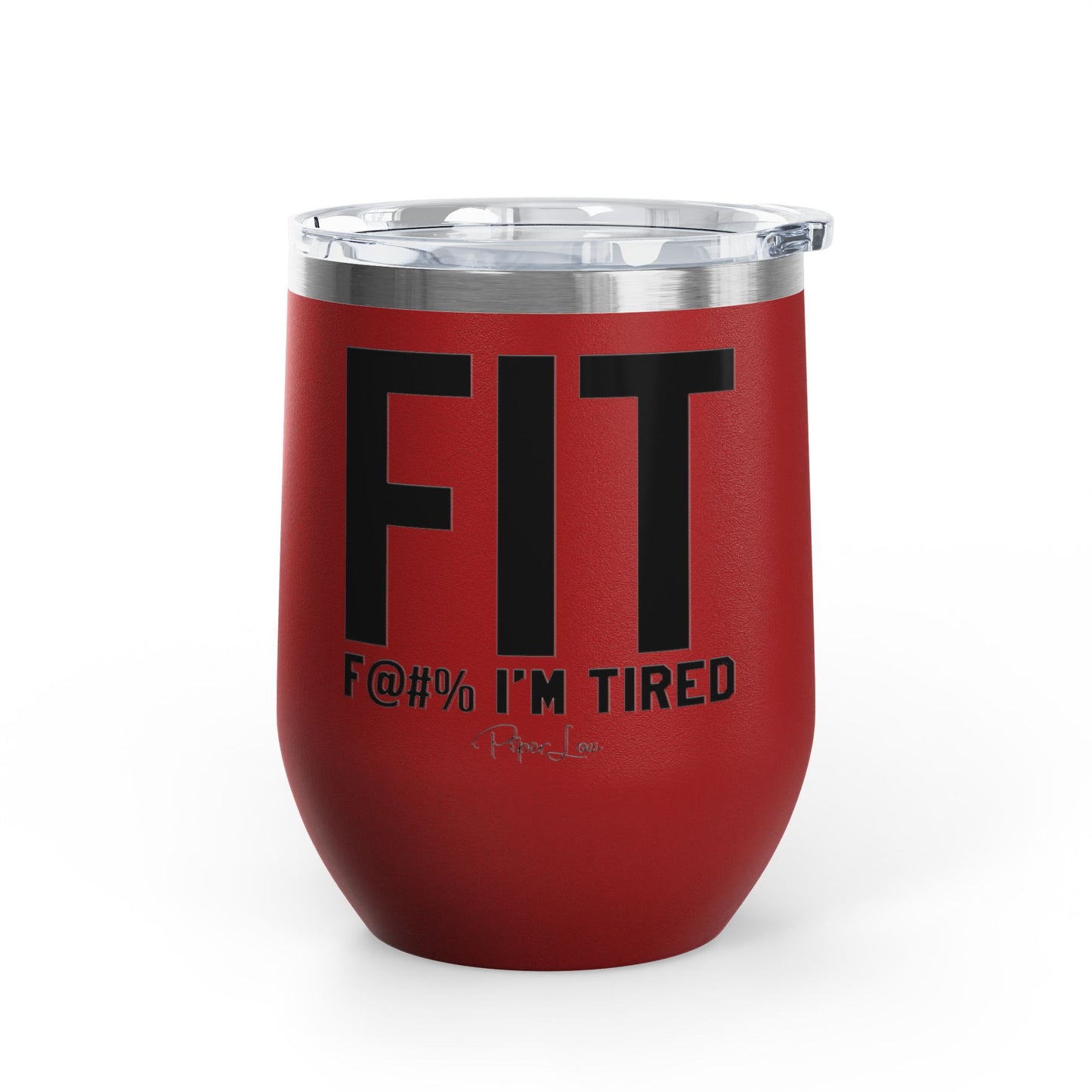 Fit F@#% I'm Tired 12oz Premium Insulated Tumbler