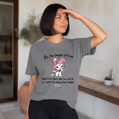 Be The Bigger Person — Well I'm Short And I'm A Bitch So I Won't Be Doing That Thanks Classic Tee — lifestyle hero