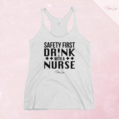 Safety First Drink With A Nurse Tank Top — Heather White
