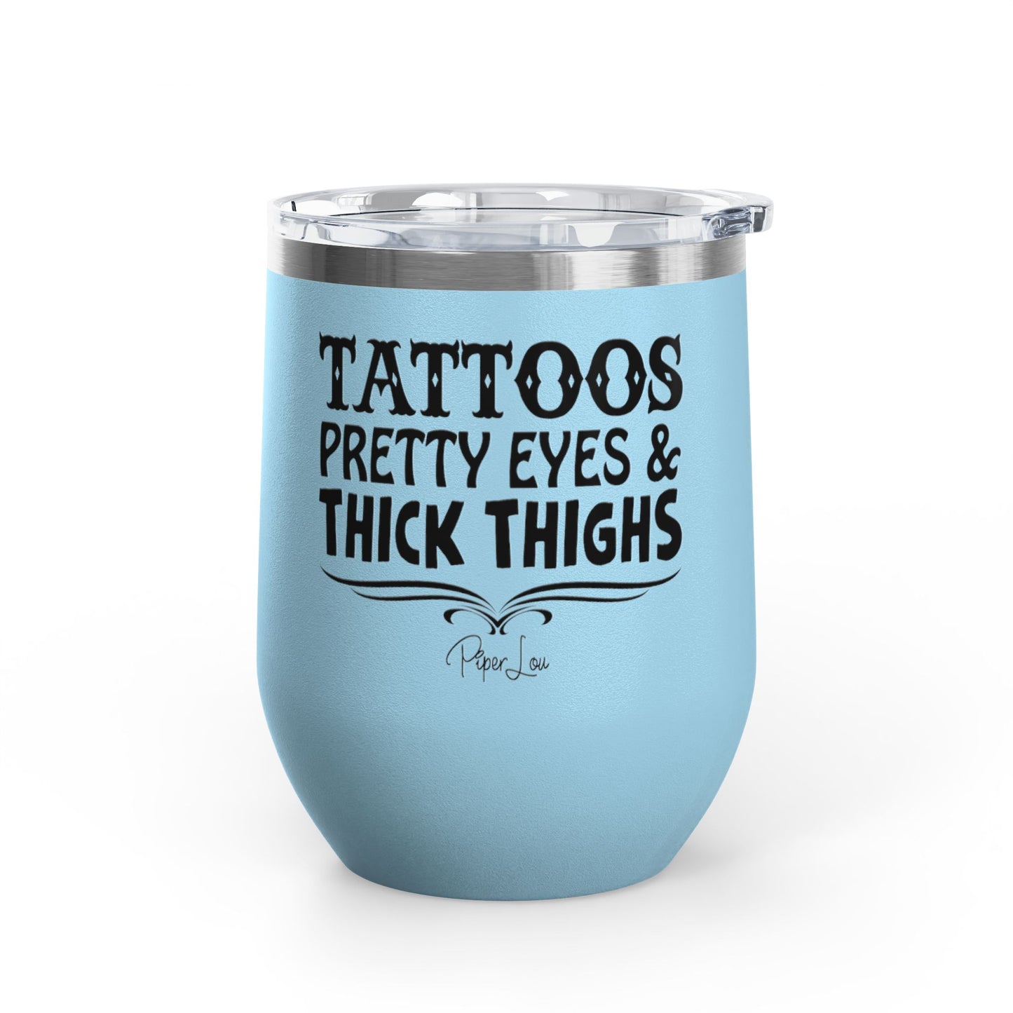 Tattoos Pretty Eyes & Thick Thighs 12oz Premium Insulated Tumbler