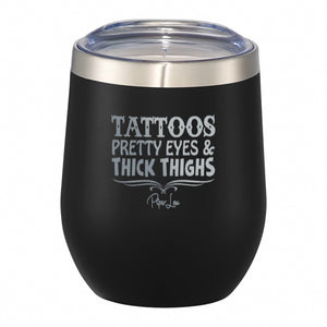 Tattoos Pretty Eyes & Thick Thighs 12oz Wine Tumbler
