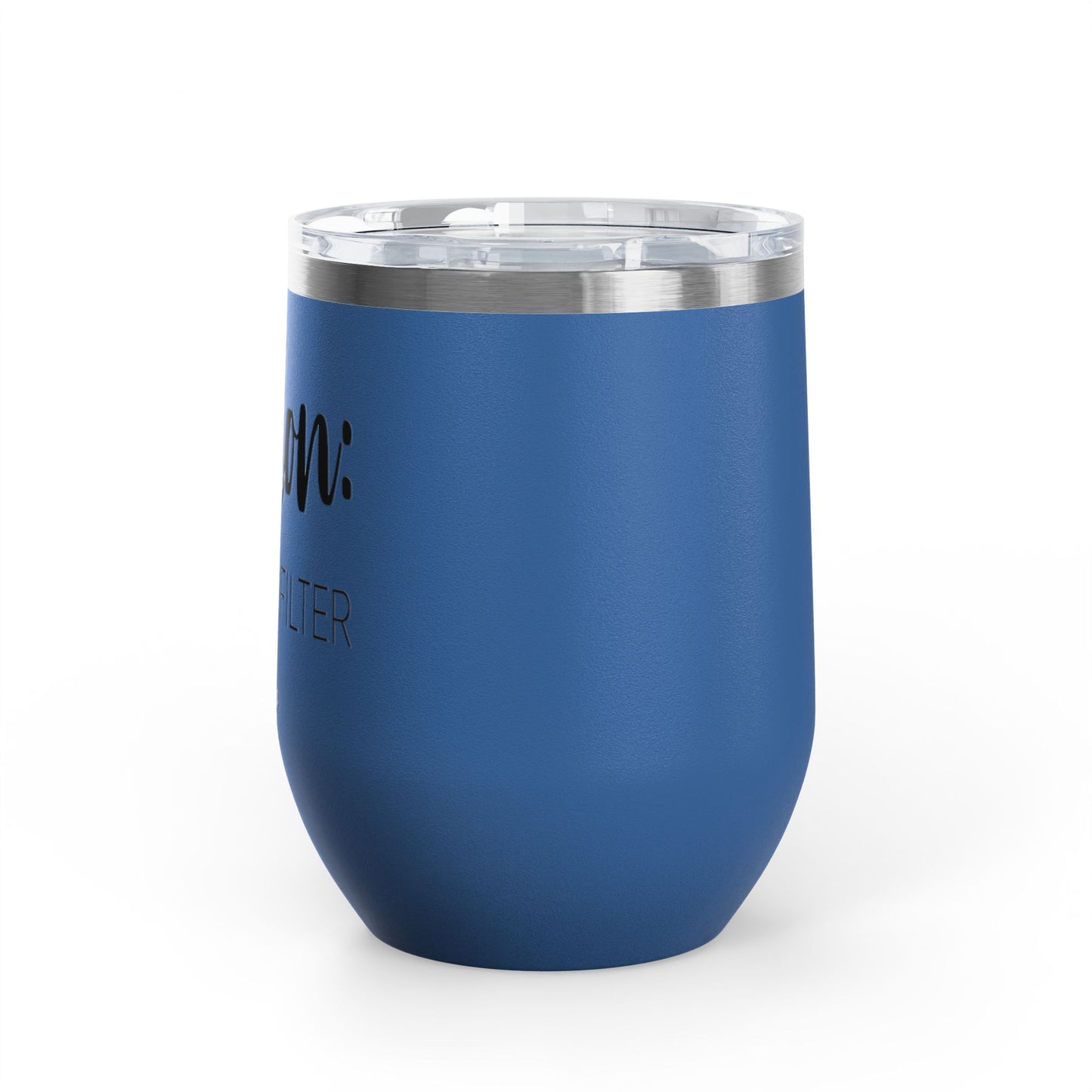 Caution: I Have No Filter 12oz Premium Insulated Tumbler