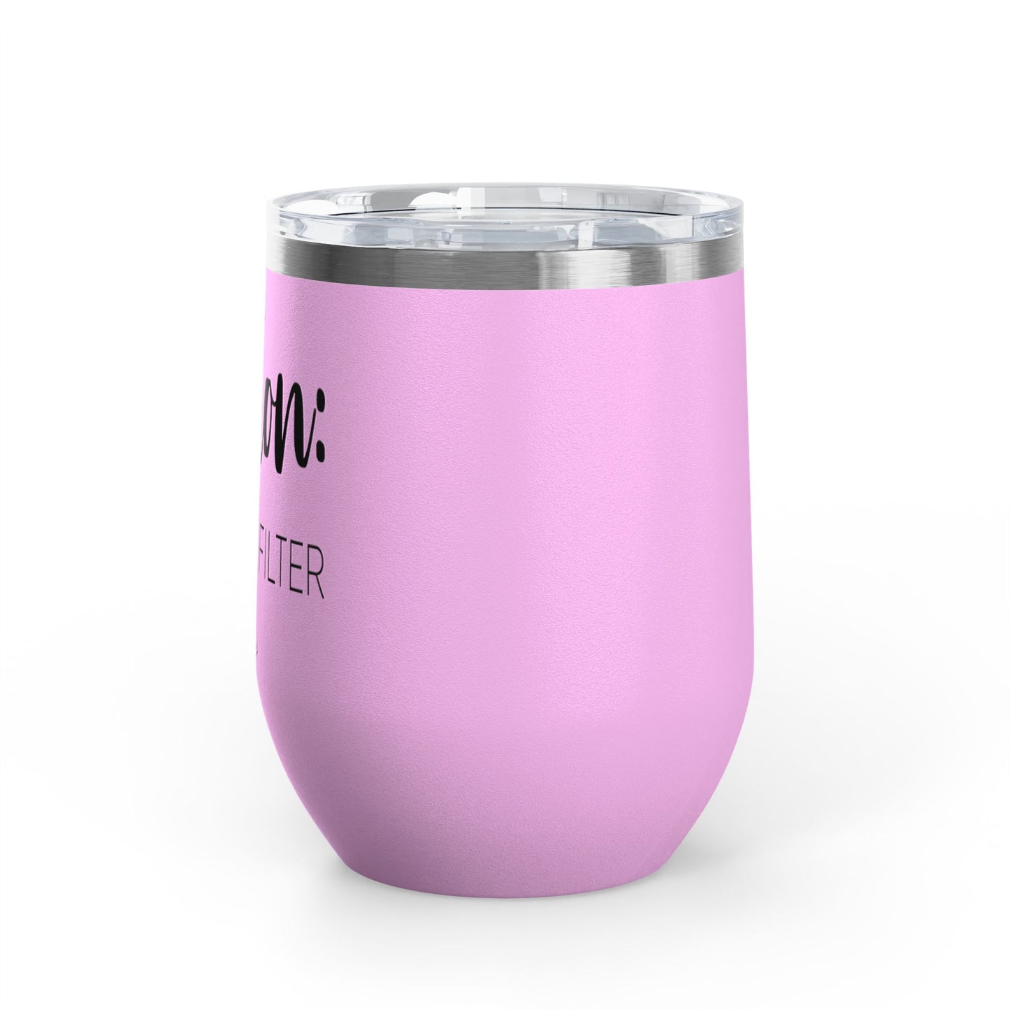 Caution: I Have No Filter 12oz Premium Insulated Tumbler