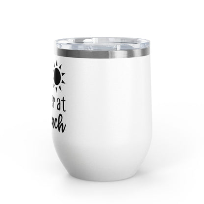 Life Is Better at the Beach 12oz Premium Insulated Tumbler