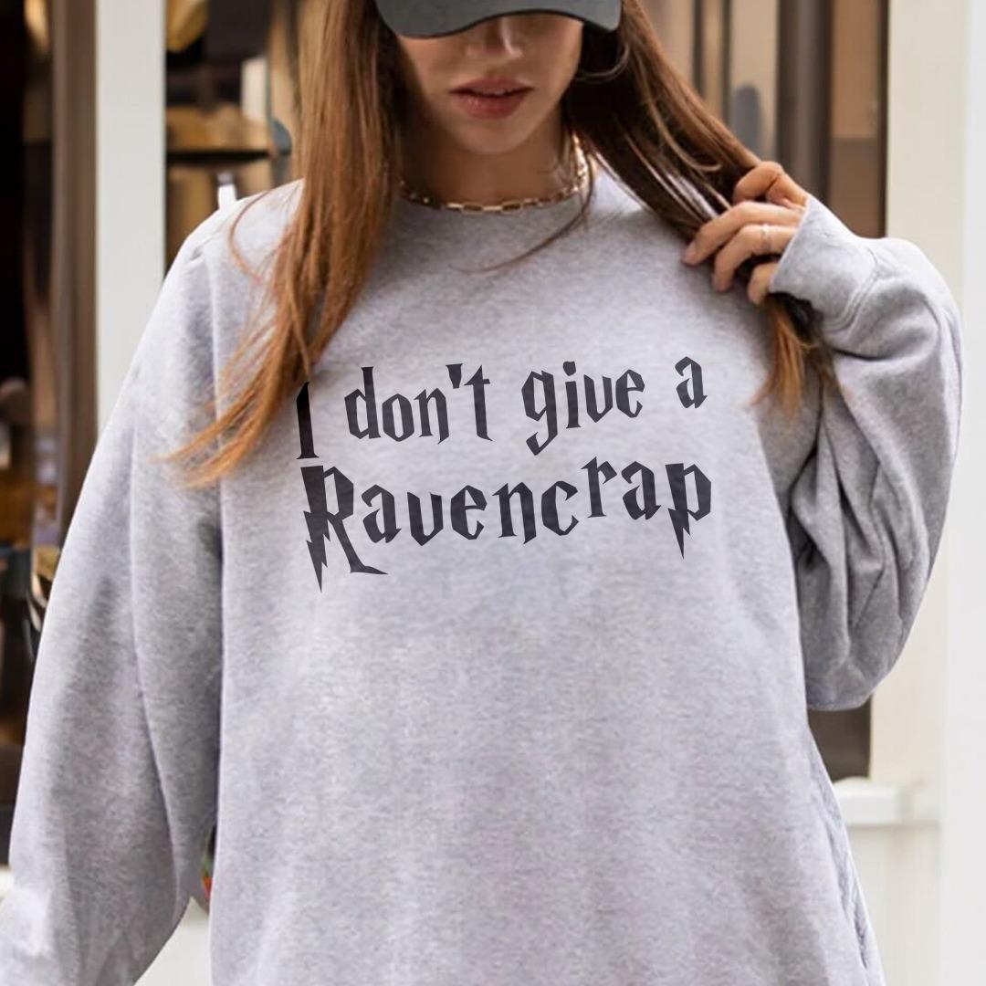 I Don't Give a Ravencrap Crewneck