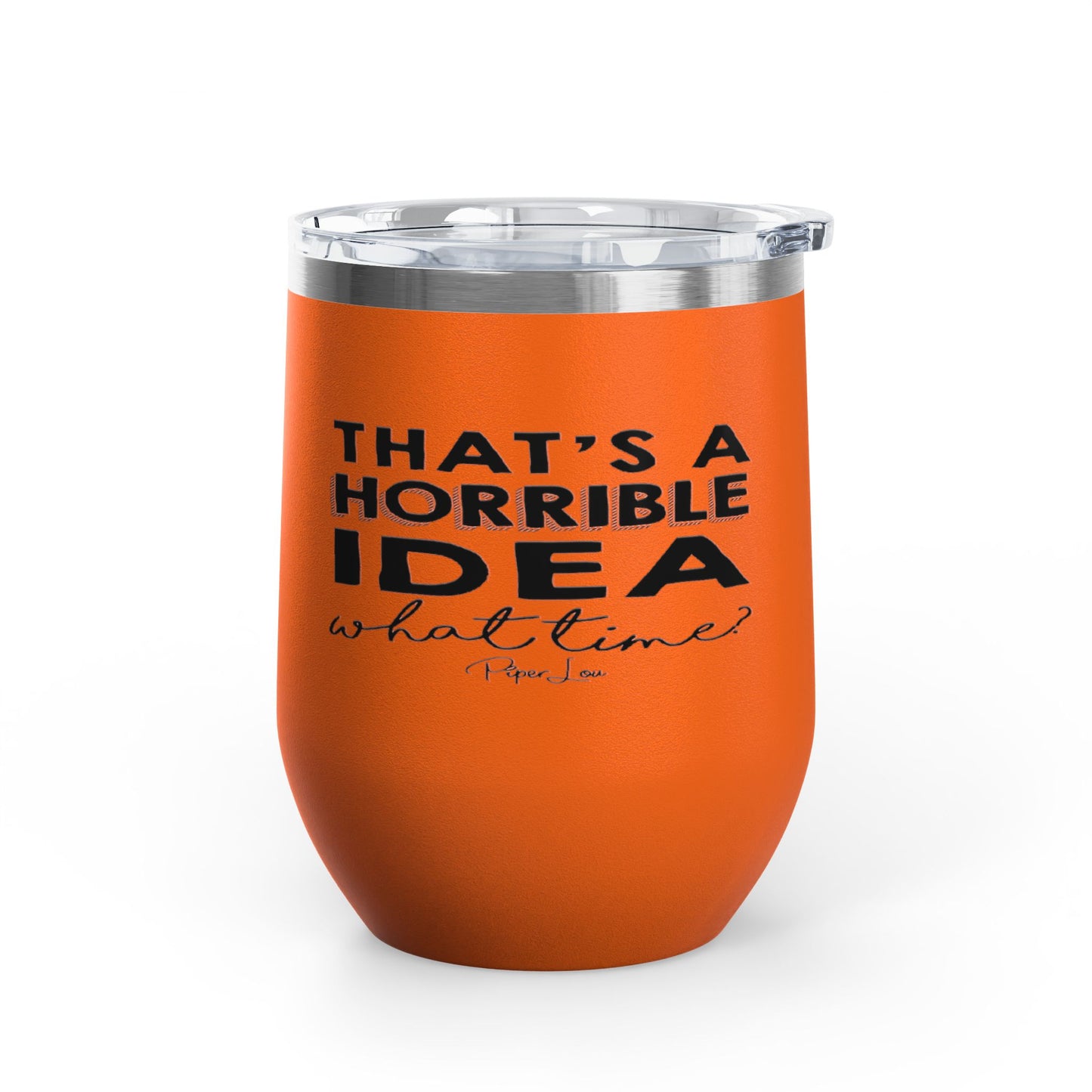 That's A Horrible Idea... 12oz Premium Insulated Tumbler