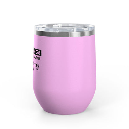 Warning! The Girls Are Drinking Again 12oz Premium Insulated Tumbler