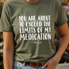You Are About To Exceed The Limits Of My Medication Classic Tee — lifestyle hero