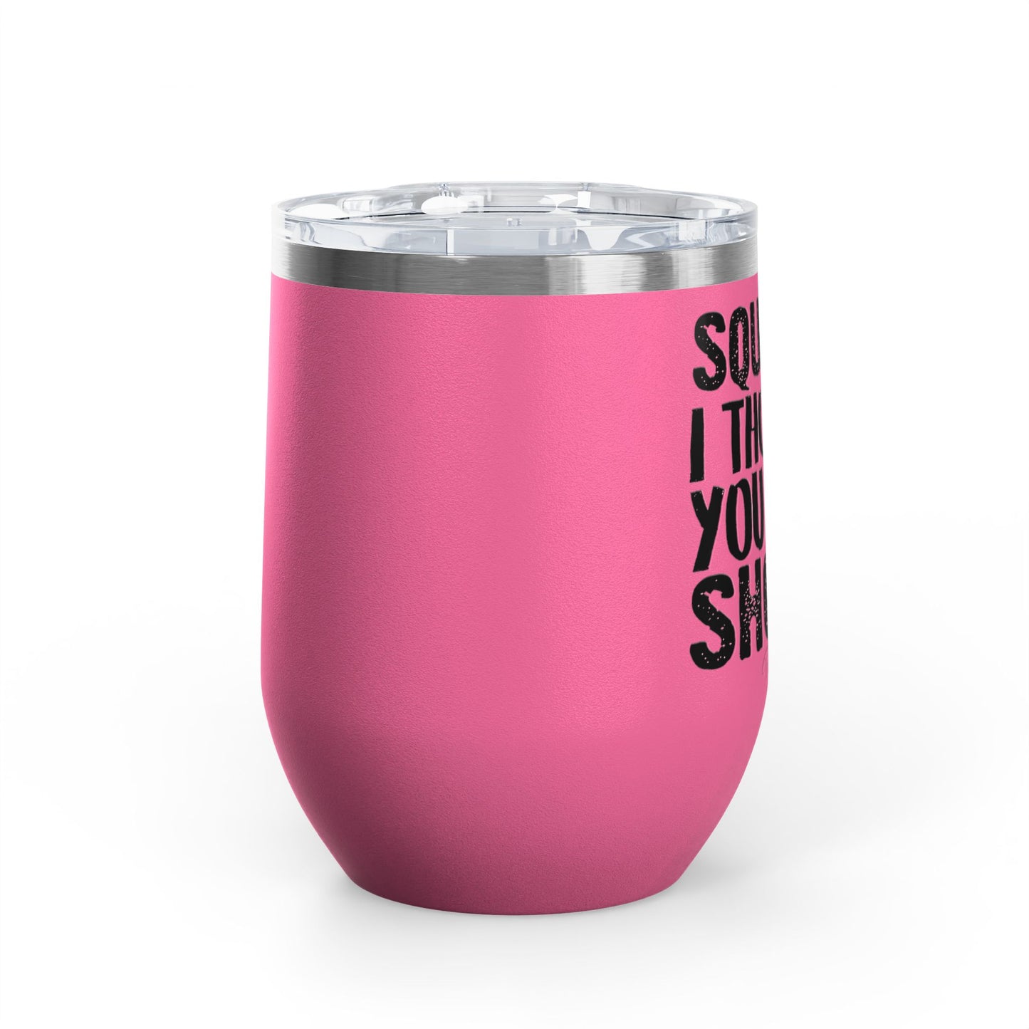 Squats? I Thought You Said Shots! 12oz Premium Insulated Tumbler
