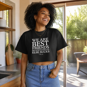 We Are Best Friends Because Everyone Else Sucks Cropped Boxy Tee — lifestyle hero