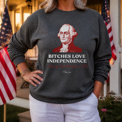 Bitches Love Independence (George Washington) Graphic Crewneck Sweatshirt — lifestyle hero