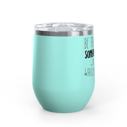 Be The Reason For Someone 12oz Premium Insulated Tumbler