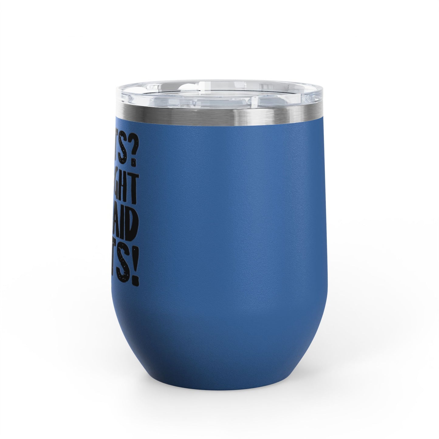 Squats? I Thought You Said Shots! 12oz Premium Insulated Tumbler