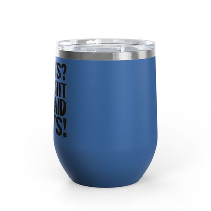 Squats? I Thought You Said Shots! 12oz Premium Insulated Tumbler