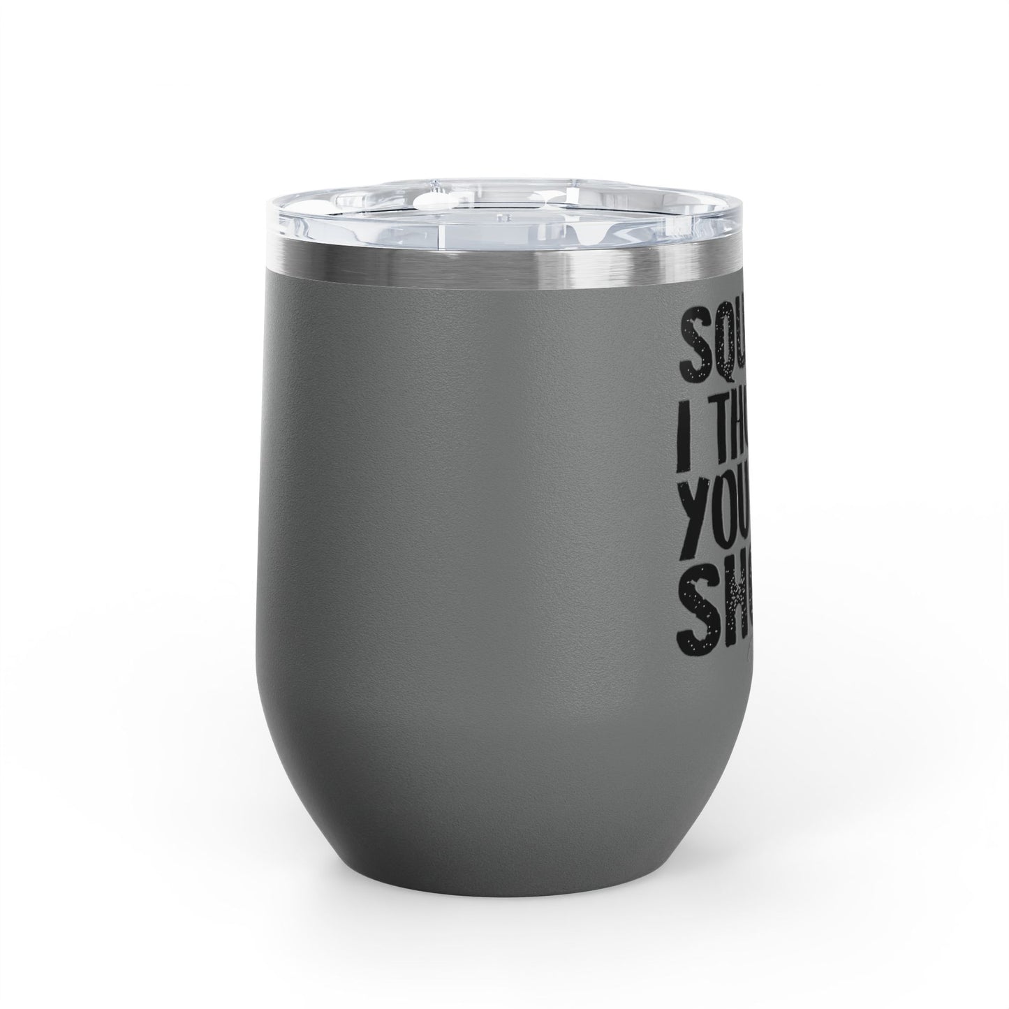 Squats? I Thought You Said Shots! 12oz Premium Insulated Tumbler