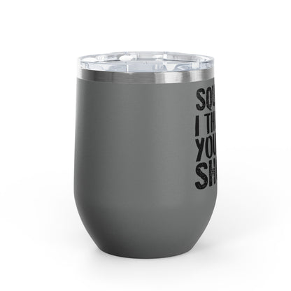 Squats? I Thought You Said Shots! 12oz Premium Insulated Tumbler