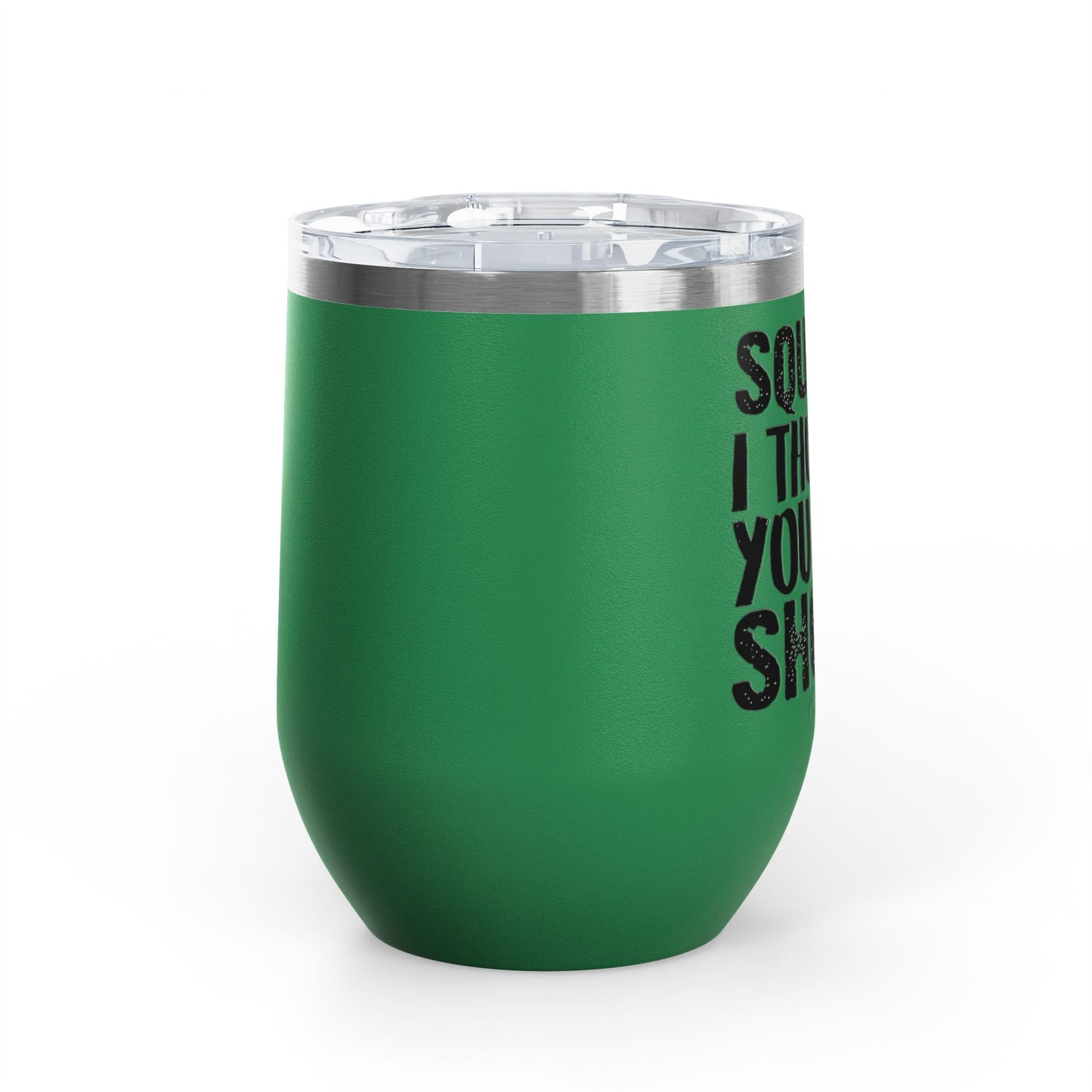 Squats? I Thought You Said Shots! 12oz Premium Insulated Tumbler