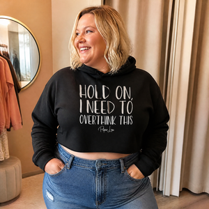 Hold On I Need To Overthink This Cropped Hoodie — lifestyle hero