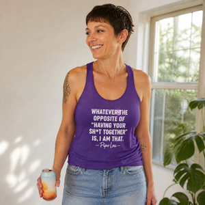 Whatever The Opposite Of Having Your Sh*t Together Is, I Am That Tank Top — lifestyle hero