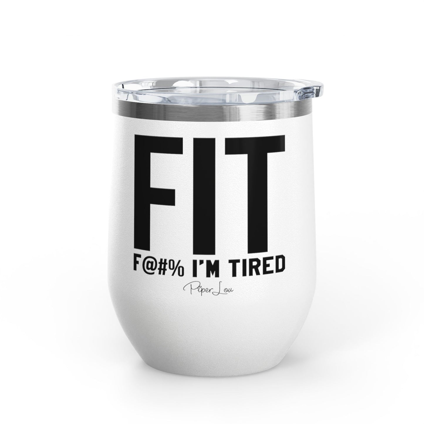 Fit F@#% I'm Tired 12oz Premium Insulated Tumbler