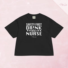 Safety First Drink With A Nurse Cropped Boxy Tee — Black
