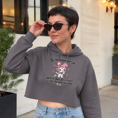 Be The Bigger Person — Well I'm Short And I'm A Bitch So I Won't Be Doing That Thanks Cropped Hoodie — lifestyle hero