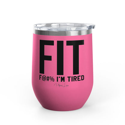 Fit F@#% I'm Tired 12oz Premium Insulated Tumbler