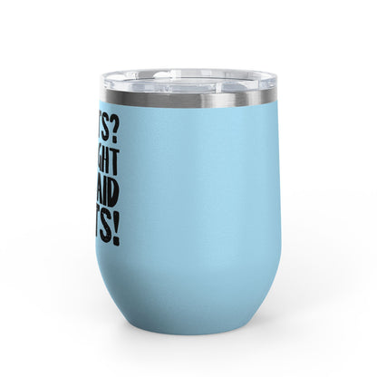 Squats? I Thought You Said Shots! 12oz Premium Insulated Tumbler