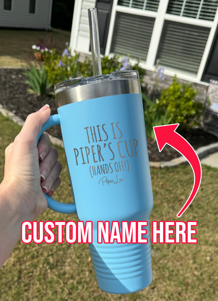 This Is Your Cup (CUSTOM) 40oz Tumbler