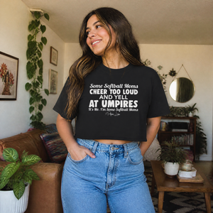 Some Softball Moms Cheer Too Loud And Yell At Umpires Cropped Boxy Tee — lifestyle hero