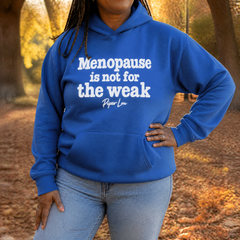 Menopause Is Not For The Weak Graphic Hoodie — lifestyle hero