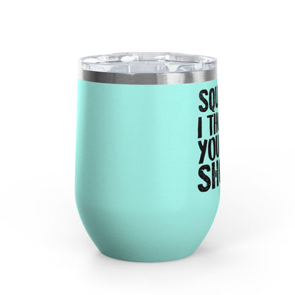 Squats? I Thought You Said Shots! 12oz Premium Insulated Tumbler