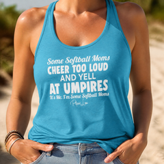 Some Softball Moms Cheer Too Loud And Yell At Umpires Tank Top — lifestyle hero