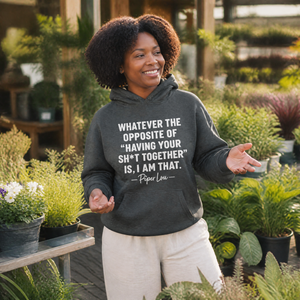 Whatever The Opposite Of Having Your Sh*t Together Is, I Am That Graphic Hoodie — lifestyle hero