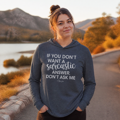 If You Don't Want A Sarcastic Answer Hooded Long Sleeve Tee — lifestyle hero