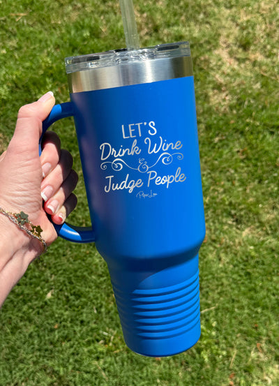 Let's Drink And Judge People 40oz Tumbler