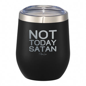Not Today Satan 12oz Wine Tumbler