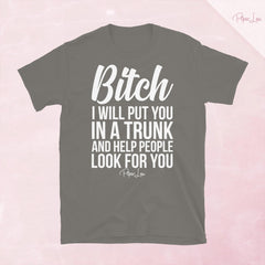 Bitch I Will Put You In The Trunk Classic Tee — Charcoal