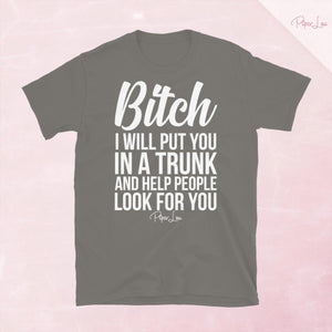 Bitch I Will Put You In The Trunk Classic Tee — Charcoal