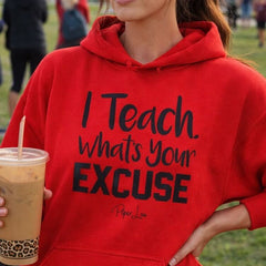 I Teach What's Your Excuse - Graphic Hoodie