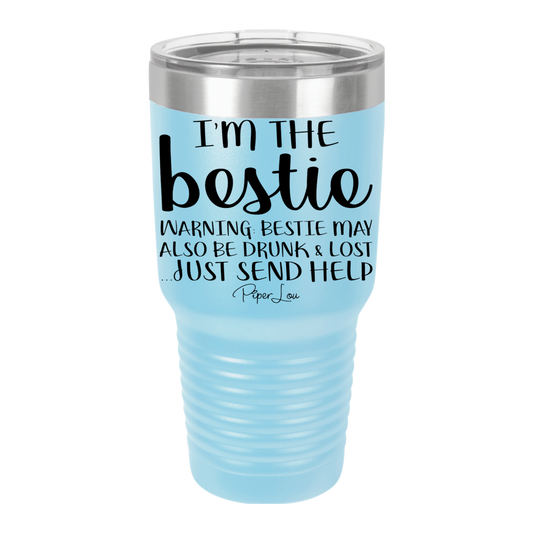 I'm The Bestie.....Just Send Help - 30oz Premium Insulated Tumbler