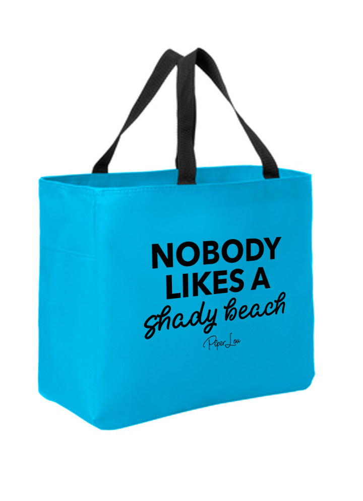 Nobody Likes a Shady Beach Tote Bags