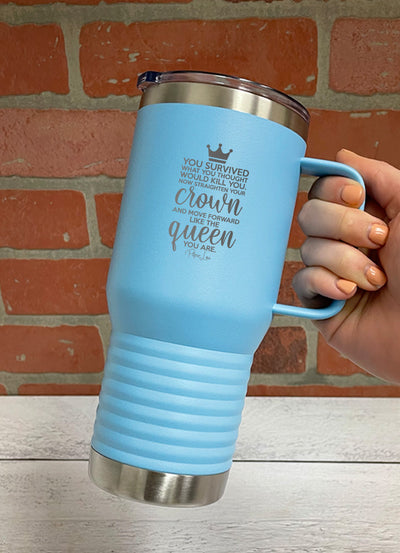 You Survived What You Thought Would Kill You Travel Mug